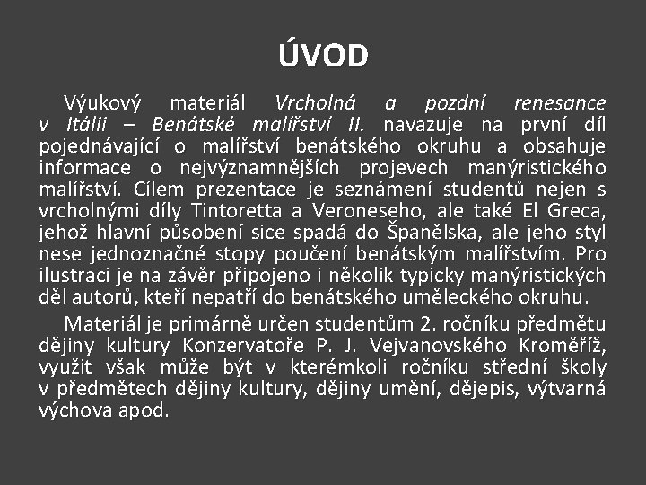 ÚVOD Výukový materiál Vrcholná a pozdní renesance v Itálii – Benátské malířství II. navazuje