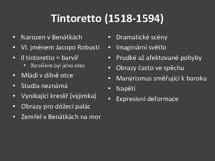 Tintoretto (1518 -1594) • • • Narozen v Benátkách Vl. jménem Jacopo Robusti Il