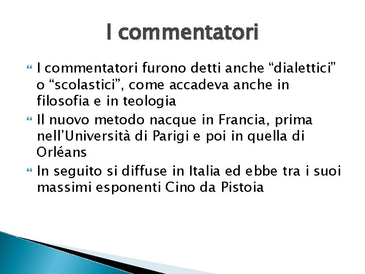 I commentatori I commentatori furono detti anche “dialettici” o “scolastici”, come accadeva anche in