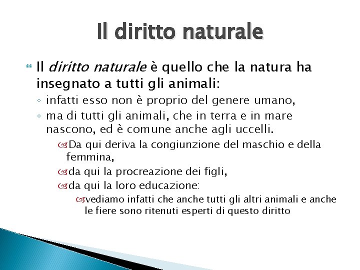Il diritto naturale è quello che la natura ha insegnato a tutti gli animali: