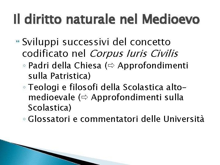 Il diritto naturale nel Medioevo Sviluppi successivi del concetto codificato nel Corpus Iuris Civilis