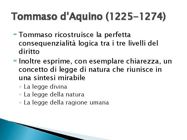 Tommaso d’Aquino (1225 -1274) Tommaso ricostruisce la perfetta consequenzialità logica tra i tre livelli