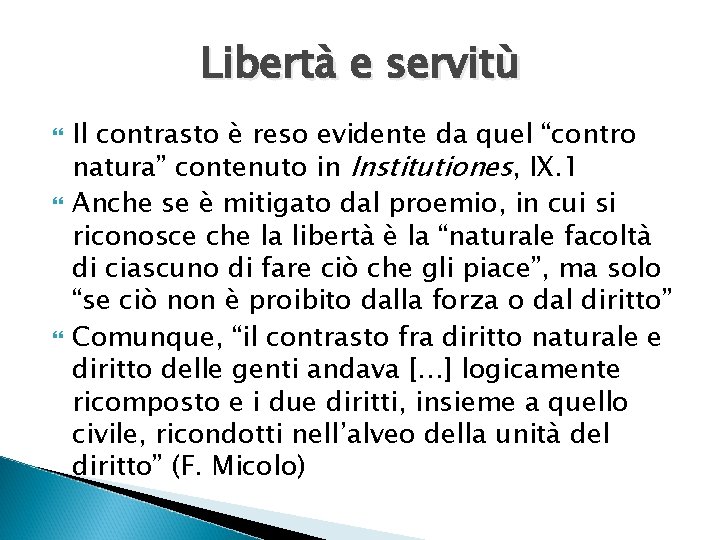 Libertà e servitù Il contrasto è reso evidente da quel “contro natura” contenuto in