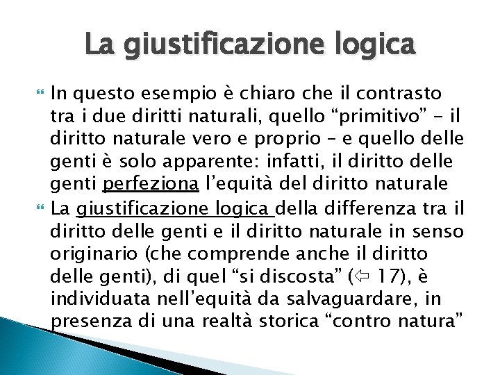 La giustificazione logica In questo esempio è chiaro che il contrasto tra i due