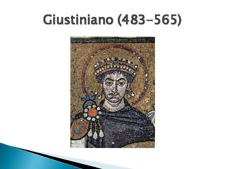 Giustiniano (483 -565) 