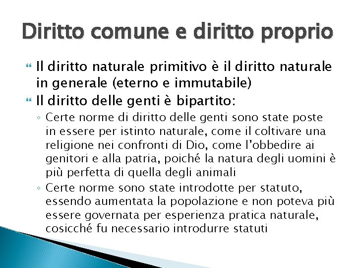 Diritto comune e diritto proprio Il diritto naturale primitivo è il diritto naturale in