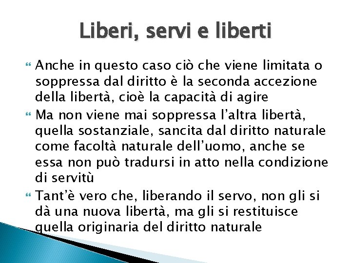 Liberi, servi e liberti Anche in questo caso ciò che viene limitata o soppressa