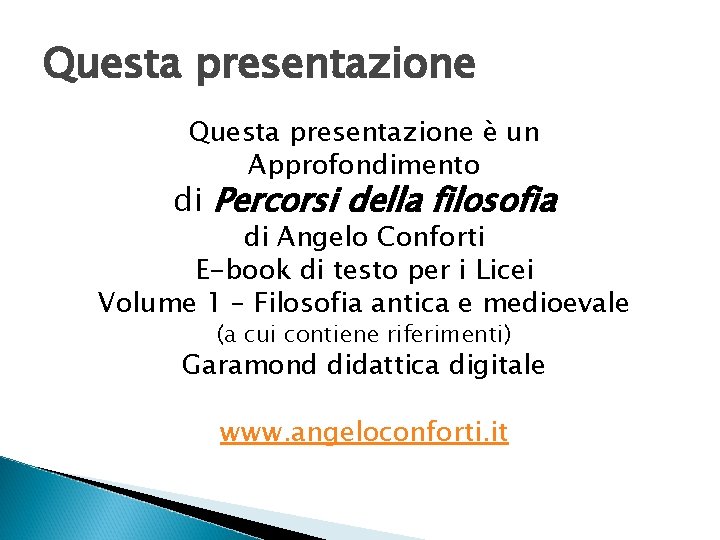 Questa presentazione è un Approfondimento di Percorsi della filosofia di Angelo Conforti E-book di