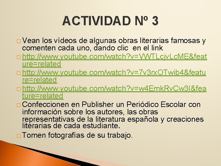 ACTIVIDAD Nº 3 � Vean los vídeos de algunas obras literarias famosas y comenten