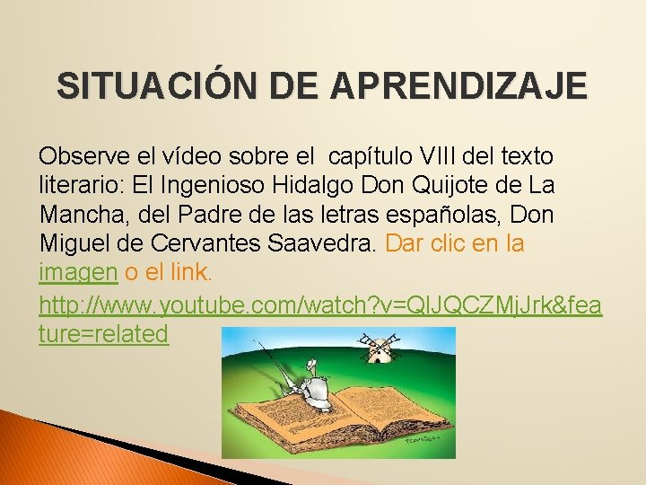 SITUACIÓN DE APRENDIZAJE Observe el vídeo sobre el capítulo VIII del texto literario: El