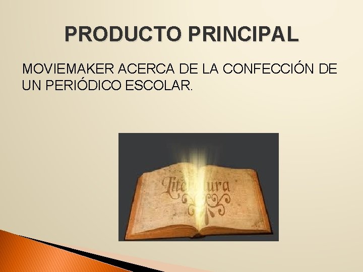 PRODUCTO PRINCIPAL MOVIEMAKER ACERCA DE LA CONFECCIÓN DE UN PERIÓDICO ESCOLAR. 