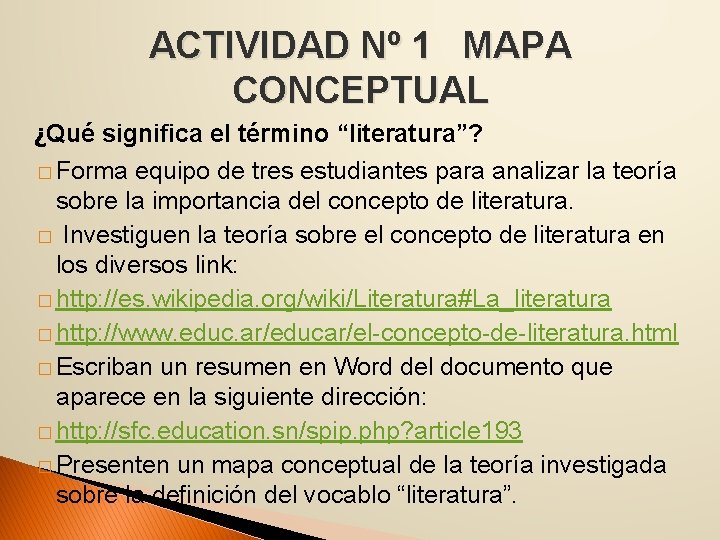 ACTIVIDAD Nº 1 MAPA CONCEPTUAL ¿Qué significa el término “literatura”? � Forma equipo de