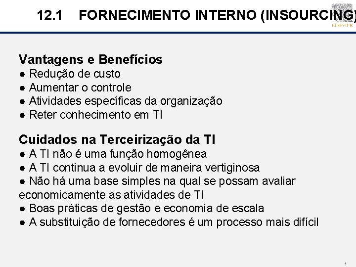 12. 1 FORNECIMENTO INTERNO (INSOURCING) Vantagens e Benefícios ● Redução de custo ● Aumentar