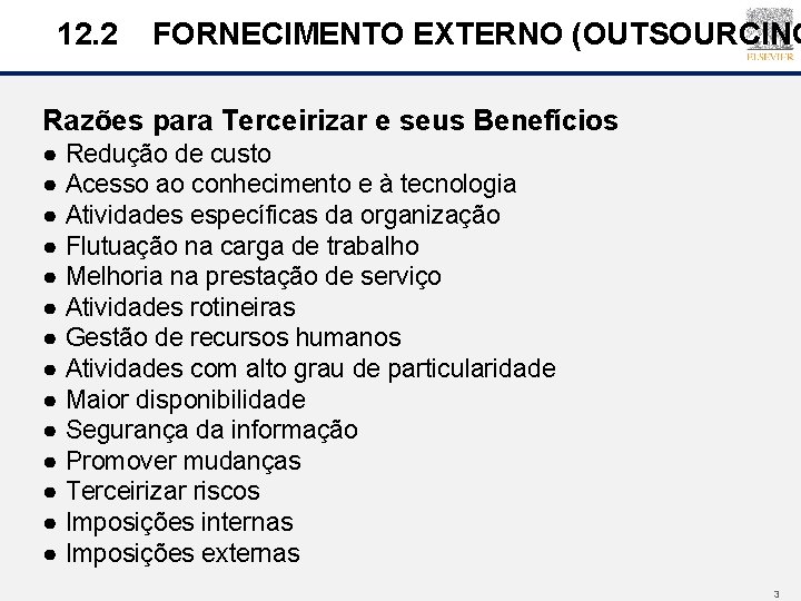 12. 2 FORNECIMENTO EXTERNO (OUTSOURCING Razões para Terceirizar e seus Benefícios ● Redução de