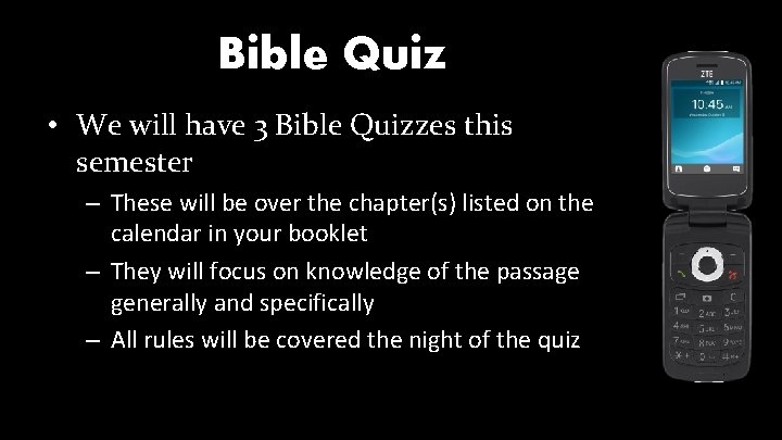 Bible Quiz • We will have 3 Bible Quizzes this semester – These will