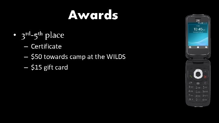 Awards • 3 rd-5 th place – Certificate – $50 towards camp at the