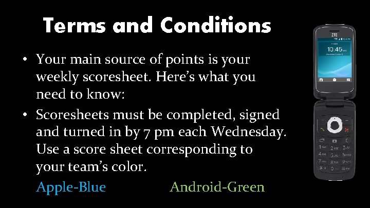 Terms and Conditions • Your main source of points is your weekly scoresheet. Here’s