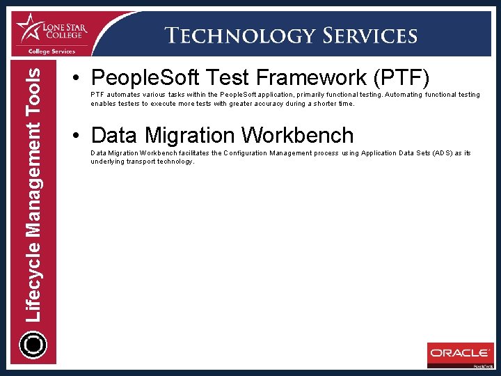 Lifecycle Management Tools • People. Soft Test Framework (PTF) PTF automates various tasks within