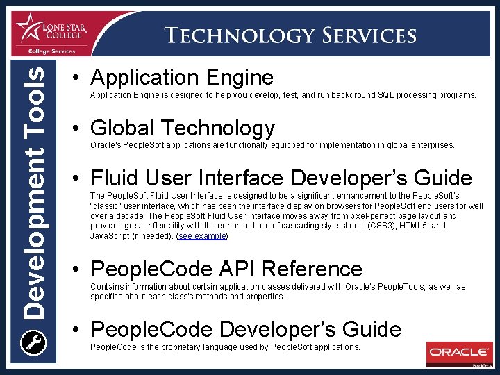 Development Tools • Application Engine is designed to help you develop, test, and run