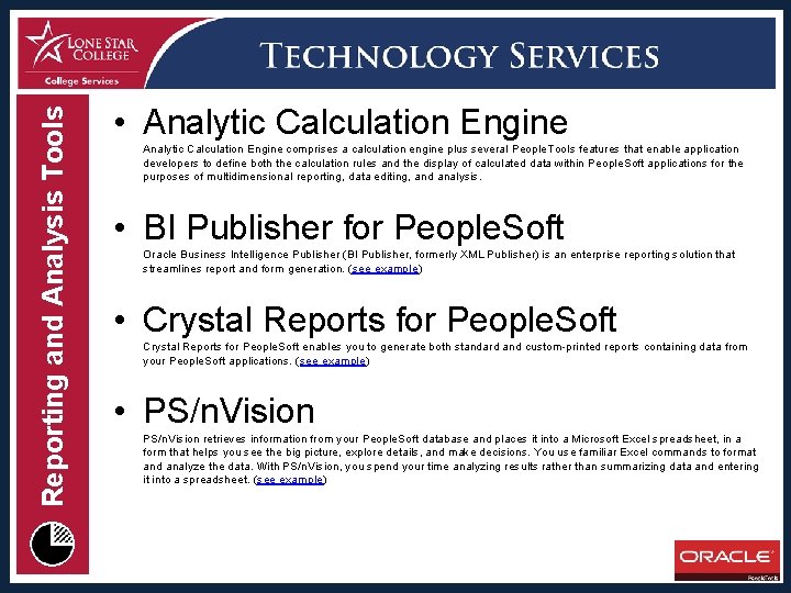 Reporting and Analysis Tools • Analytic Calculation Engine comprises a calculation engine plus several