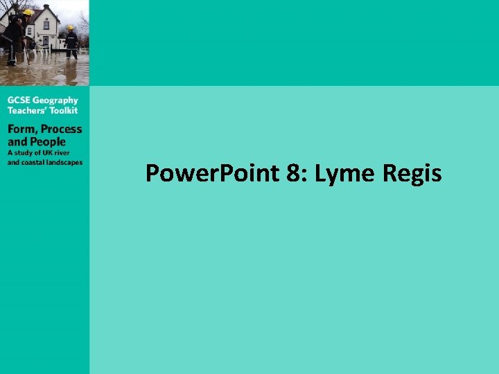 Power. Point 8: Lyme Regis Power. Point 8: Lyme Regis