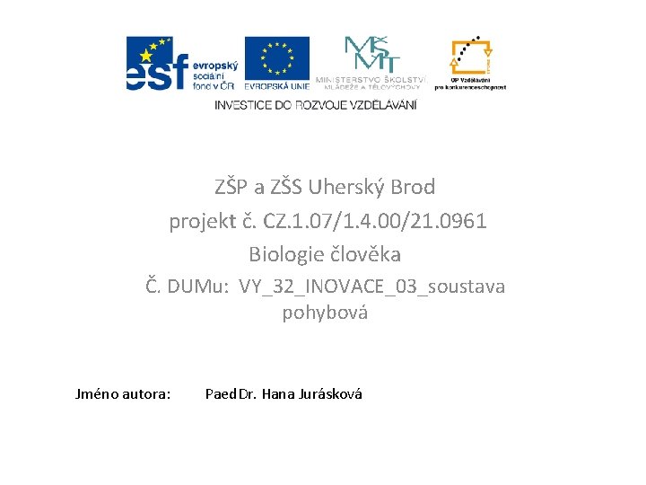 ZŠP a ZŠS Uherský Brod projekt č. CZ. 1. 07/1. 4. 00/21. 0961 Biologie