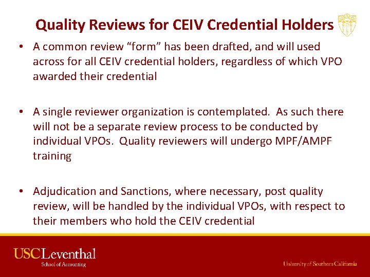 Quality Reviews for CEIV Credential Holders • A common review “form” has been drafted,