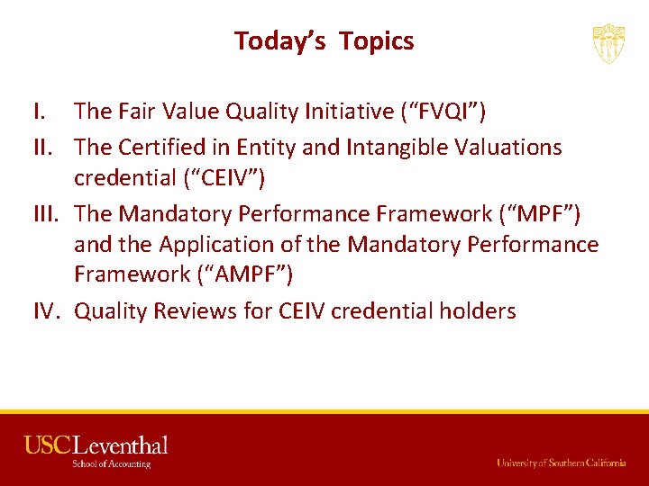 Today’s Topics I. The Fair Value Quality Initiative (“FVQI”) II. The Certified in Entity