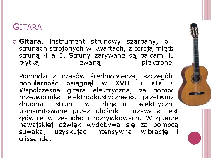 GITARA Gitara, instrument strunowy szarpany, o 6 strunach strojonych w kwartach, z tercją między