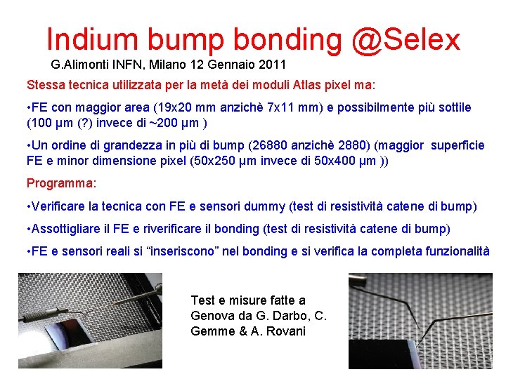 Indium bump bonding @Selex G. Alimonti INFN, Milano 12 Gennaio 2011 Stessa tecnica utilizzata