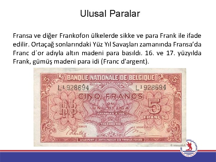 Ulusal Paralar Fransa ve diğer Frankofon ülkelerde sikke ve para Frank ile ifade edilir.