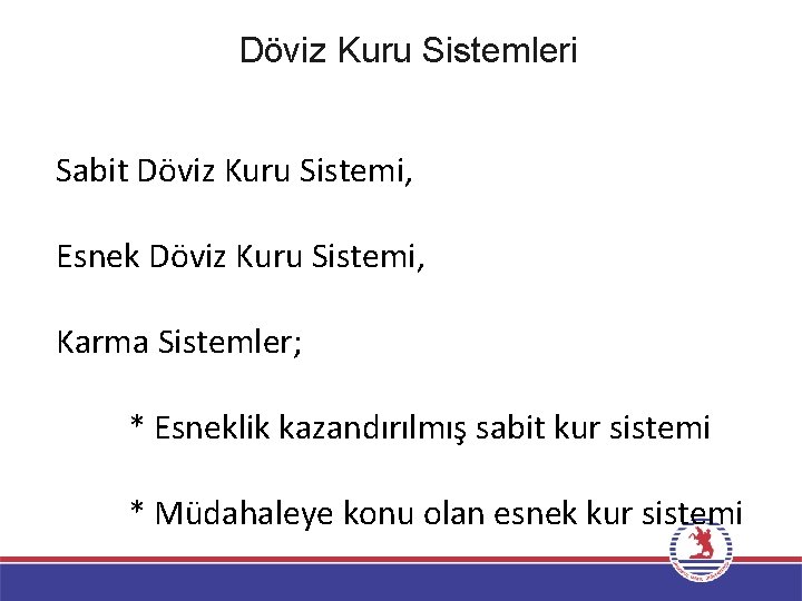 Döviz Kuru Sistemleri Sabit Döviz Kuru Sistemi, Esnek Döviz Kuru Sistemi, Karma Sistemler; *