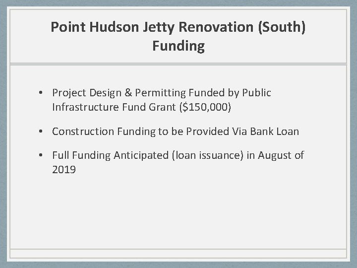 Point Hudson Jetty Renovation (South) Funding • Project Design & Permitting Funded by Public