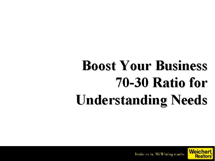 Boost Your Business 70 -30 Ratio for Understanding Needs 