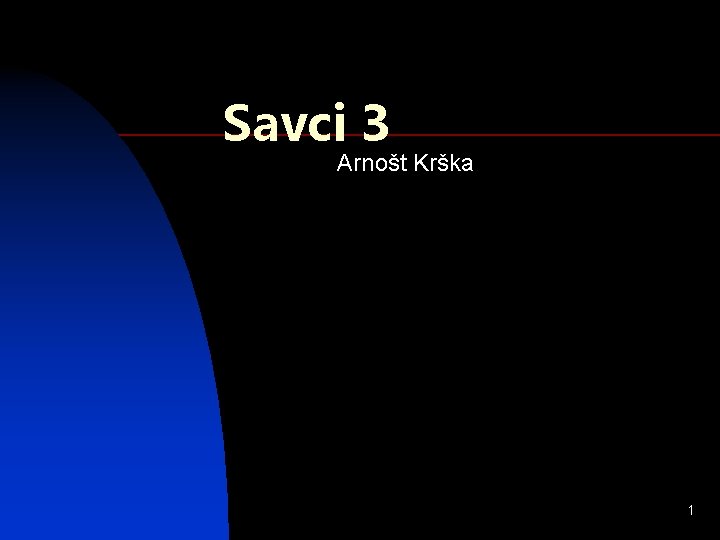 Savci 3 Arnošt Krška 1 