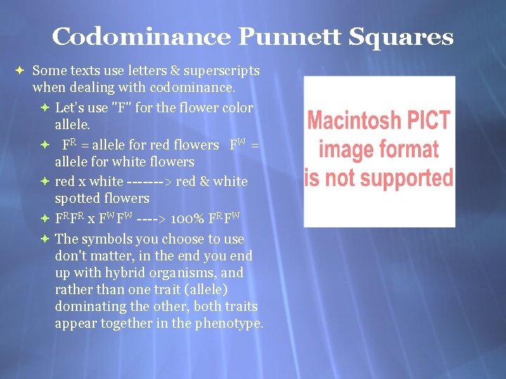 Codominance Punnett Squares Some texts use letters & superscripts when dealing with codominance. Let’s