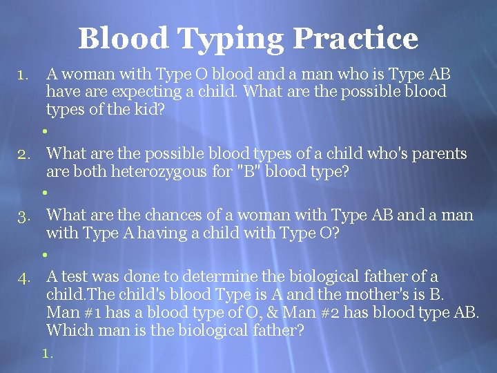 Blood Typing Practice 1. A woman with Type O blood and a man who
