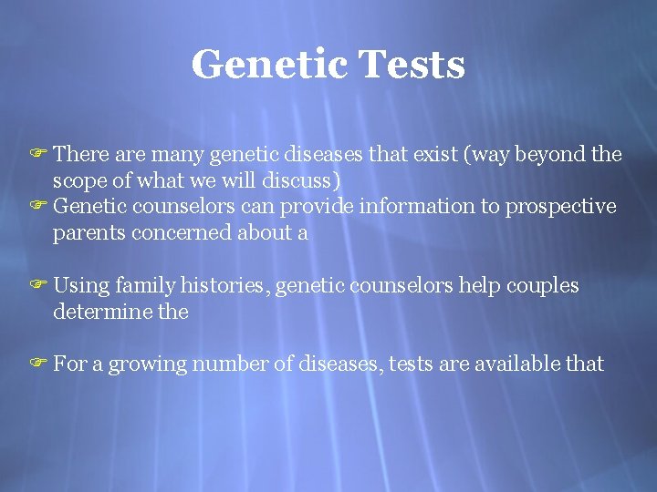 Genetic Tests F There are many genetic diseases that exist (way beyond the scope