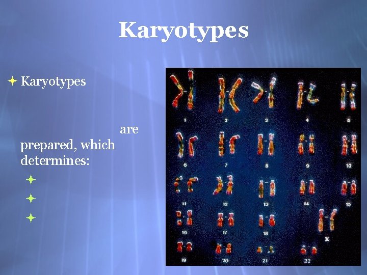 Karyotypes are prepared, which determines: 