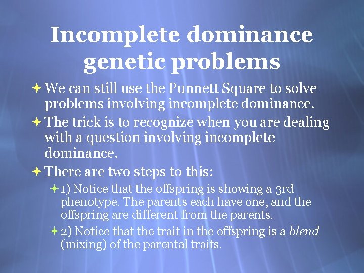 Incomplete dominance genetic problems We can still use the Punnett Square to solve problems