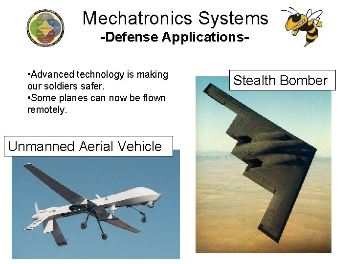 Mechatronics Systems -Defense Applications • Advanced technology is making our soldiers safer. • Some