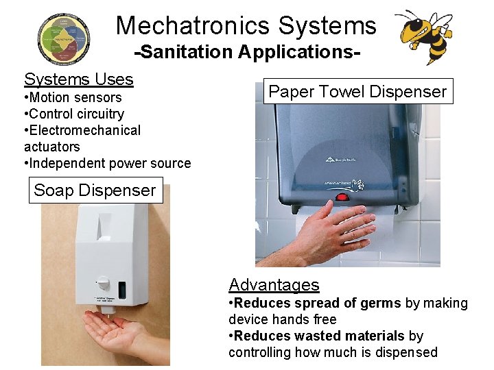 Mechatronics Systems -Sanitation Applications. Systems Uses • Motion sensors • Control circuitry • Electromechanical