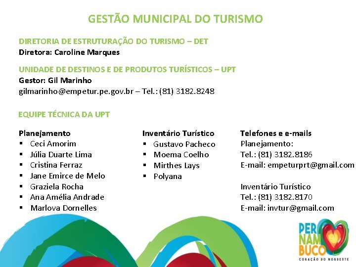 GESTÃO MUNICIPAL DO TURISMO DIRETORIA DE ESTRUTURAÇÃO DO TURISMO – DET Diretora: Caroline Marques