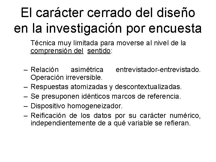 El carácter cerrado del diseño en la investigación por encuesta Técnica muy limitada para El carácter cerrado del diseño en la investigación por encuesta Técnica muy limitada para