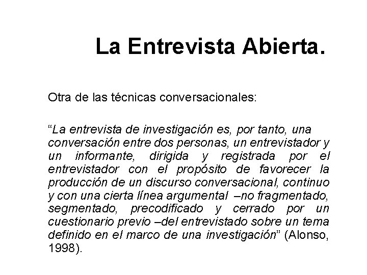 La Entrevista Abierta. Otra de las técnicas conversacionales: “La entrevista de investigación es, por La Entrevista Abierta. Otra de las técnicas conversacionales: “La entrevista de investigación es, por