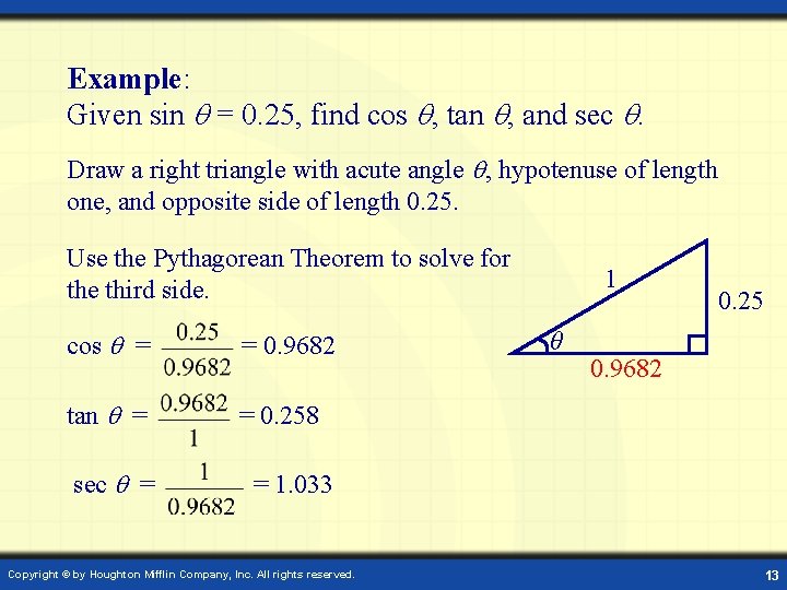 Example: Given sin = 0. 25, find cos , tan , and sec .