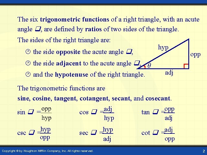 The six trigonometric functions of a right triangle, with an acute angle , are