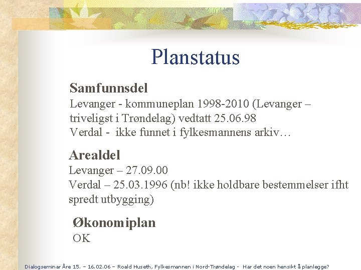 Planstatus Samfunnsdel Levanger - kommuneplan 1998 -2010 (Levanger – triveligst i Trøndelag) vedtatt 25.