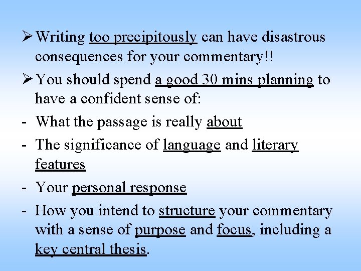 Ø Writing too precipitously can have disastrous consequences for your commentary!! Ø You should Ø Writing too precipitously can have disastrous consequences for your commentary!! Ø You should