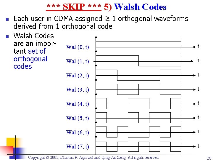 *** SKIP *** 5) Walsh Codes n n Each user in CDMA assigned ≥